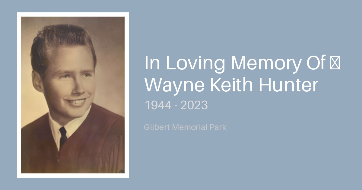 In Loving Memory Of – Wayne Keith Hunter - Gilbert-Memorial-Park