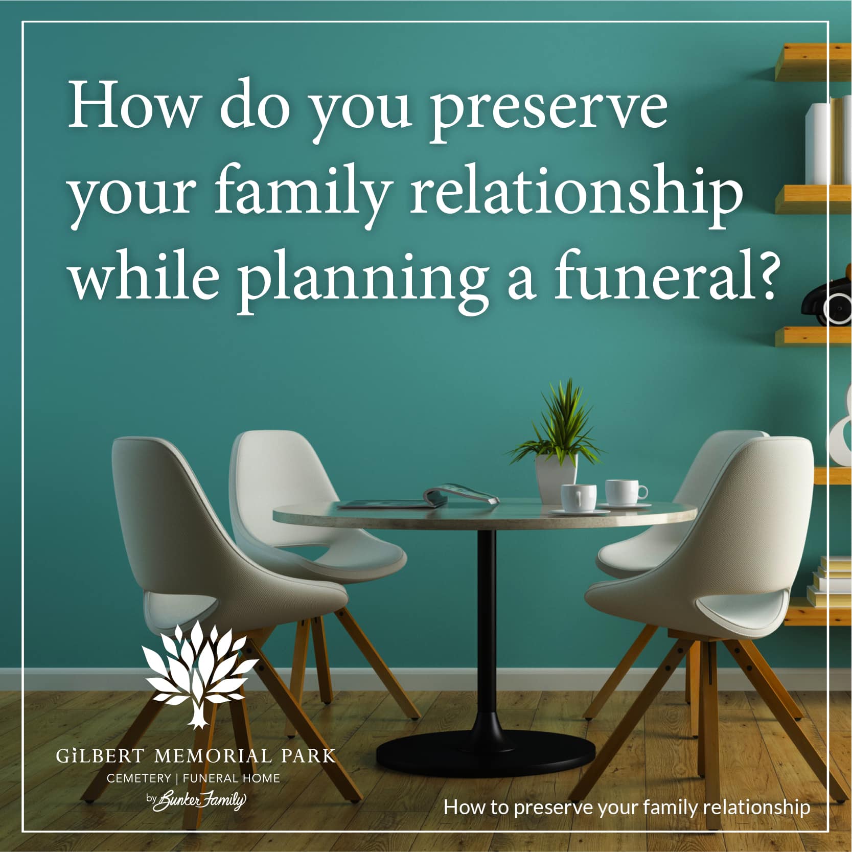 We All Love in Very Different Ways:  Preserving the Family Relationship While Planning a Funeral